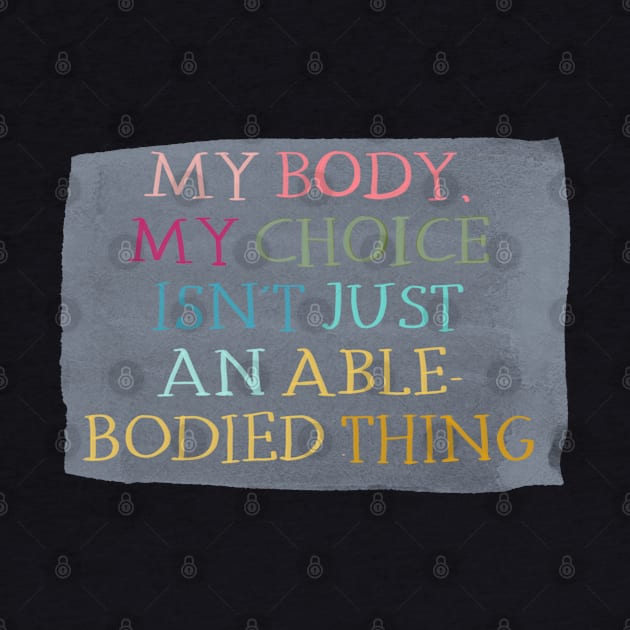 My body, my choice by NatLeBrunDesigns